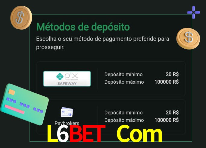 O cassino L6Bet Com oferece uma grande variedade de métodos de pagamento